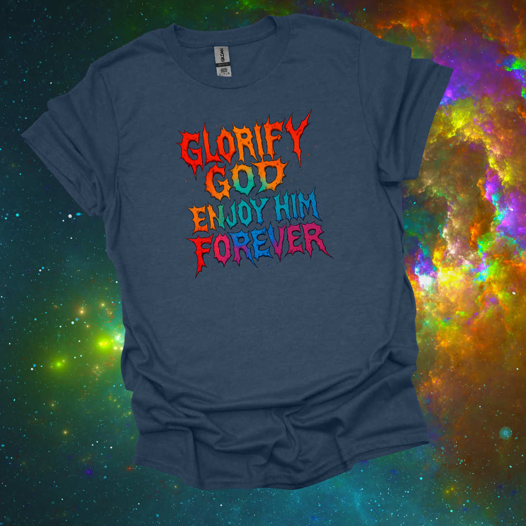 Creedal Quotes: Glorify God Enjoy Him Forever Tee