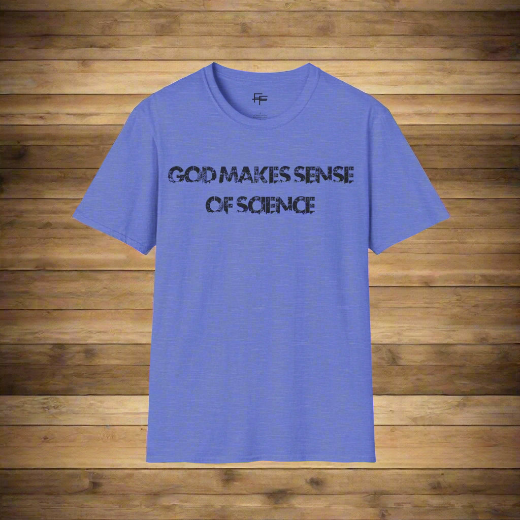 God Makes Sense of Science Tee