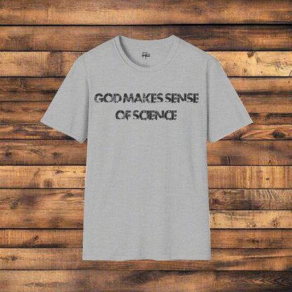 God Makes Sense of Science Tee