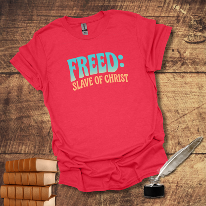 Freed: Slave of Christ Tee
