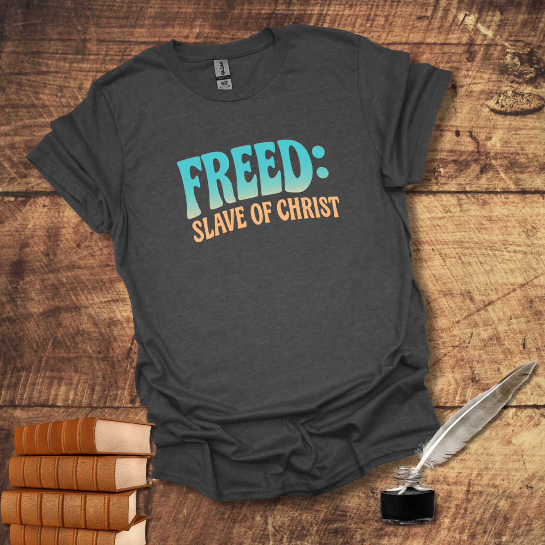 Freed: Slave of Christ Tee