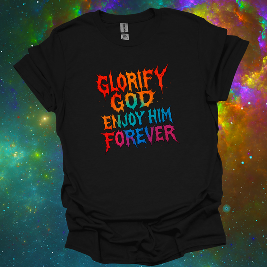 Creedal Quotes: Glorify God Enjoy Him Forever Tee
