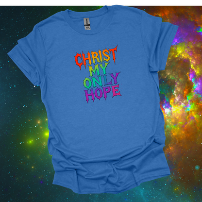 Creedal Quotes: Christ My Only Hope Tee