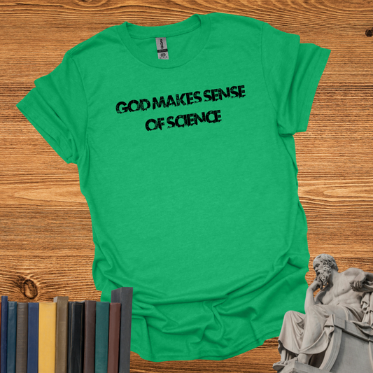 God Makes Sense of Science Tee