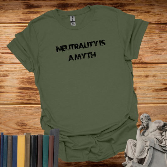 Neutrality Is a Myth Tee